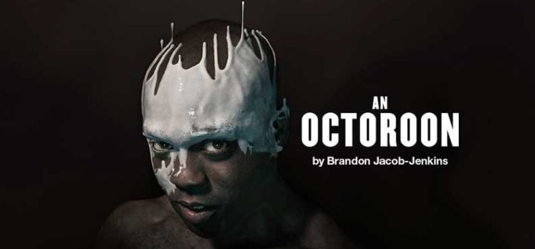 An Octoroon (Theatre Review)